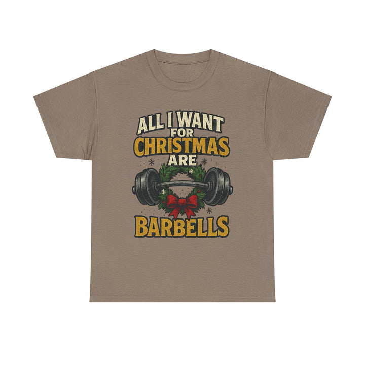 All I Want For Christmas are Barbells. Unisex Heavy Cotton Tee