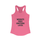 Weights first emotions later Women's Racerback Tank