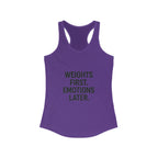 Weights first emotions later Women's Racerback Tank