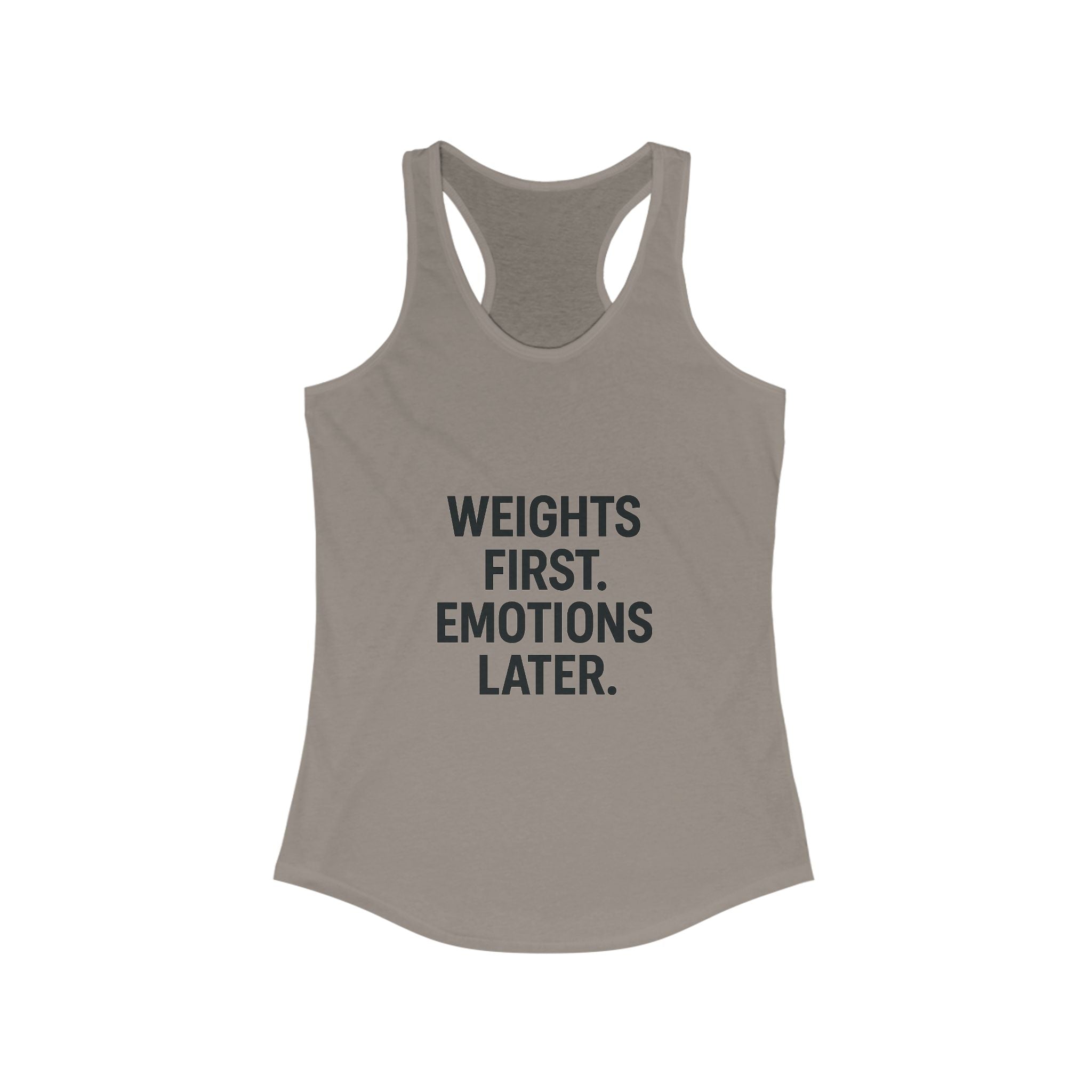 Weights first emotions later Women's Racerback Tank