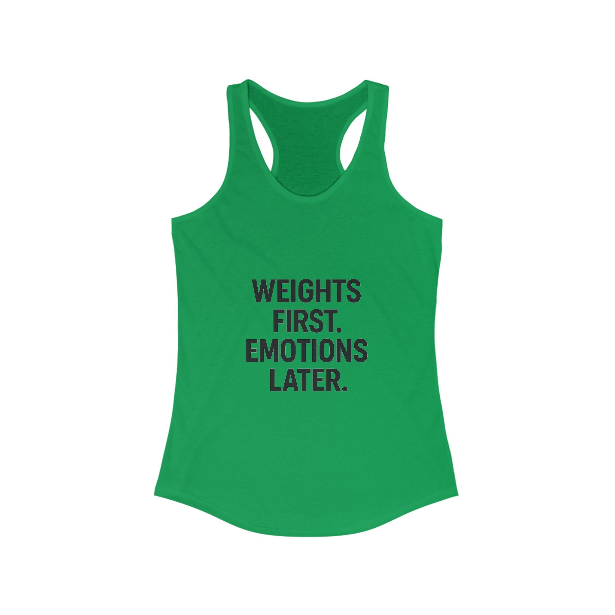Weights first emotions later Women's Racerback Tank