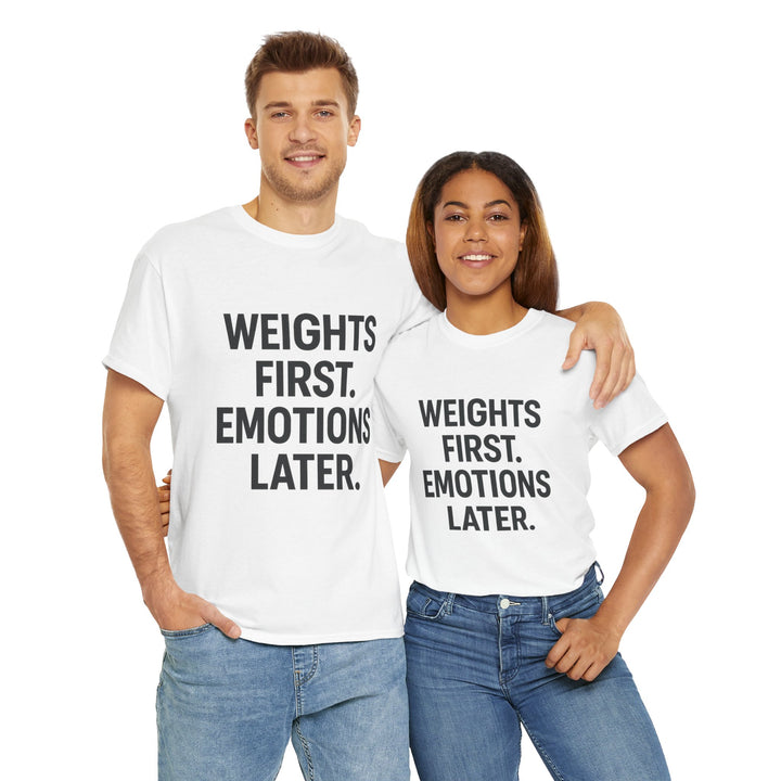 Weights First. Emotions Later. Unisex Heavy Cotton Tee