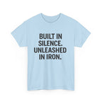 Built In Silence. Unleashed in Iron. Unisex Heavy Cotton Tee