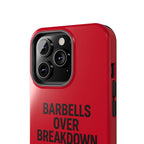 Barbells Over Breakdown. Tough Phone Case