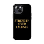 Strength Over Excuses. Tough Phone Case