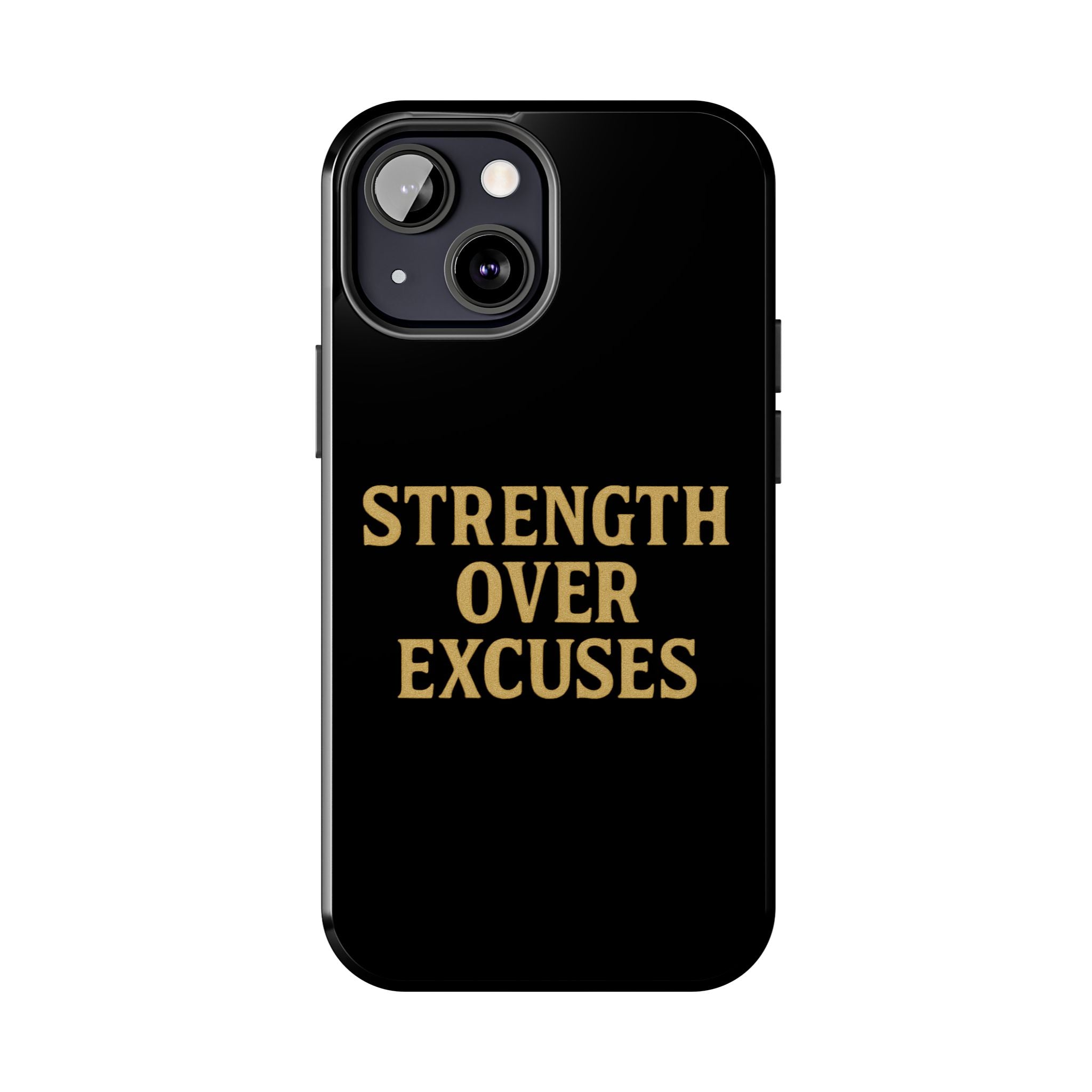 Strength Over Excuses. Tough Phone Case