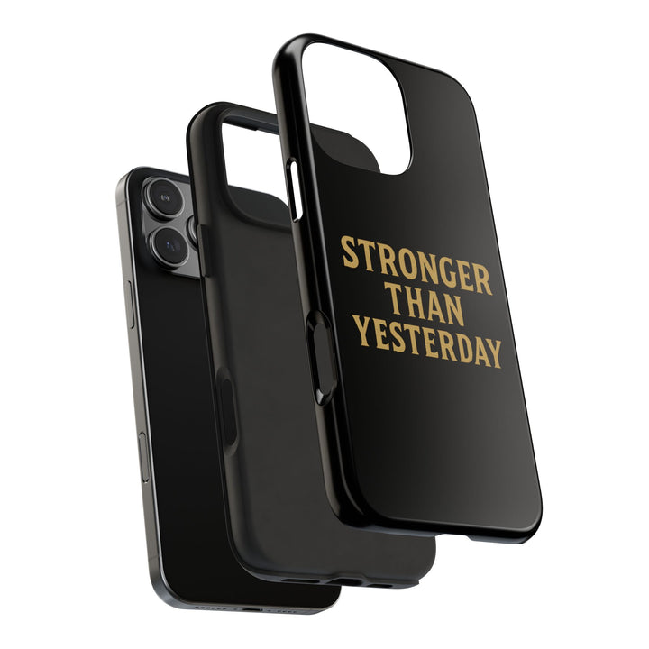 Stronger Than Yesterday. Tough Phone Case