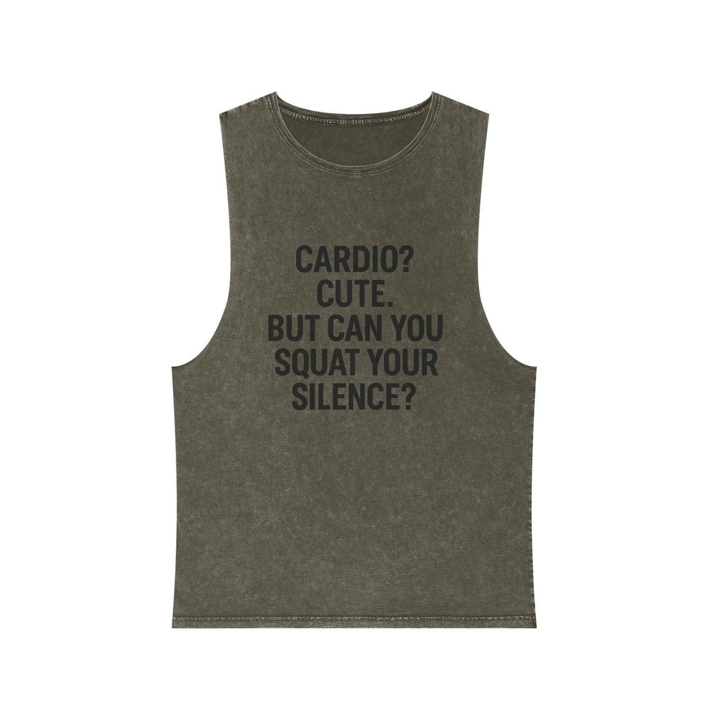 Cardio? Cute. But Can You Squat Your Silence? Muscle tank