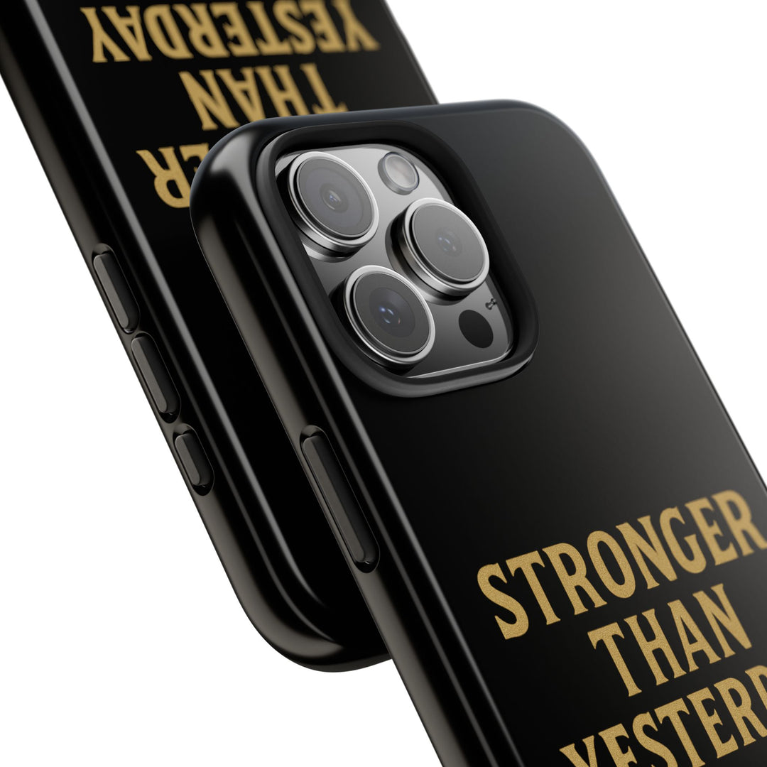 Stronger Than Yesterday. Tough Phone Case