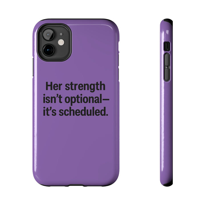 Her Strength isn't optional- it's scheduled. Tough Phone Case