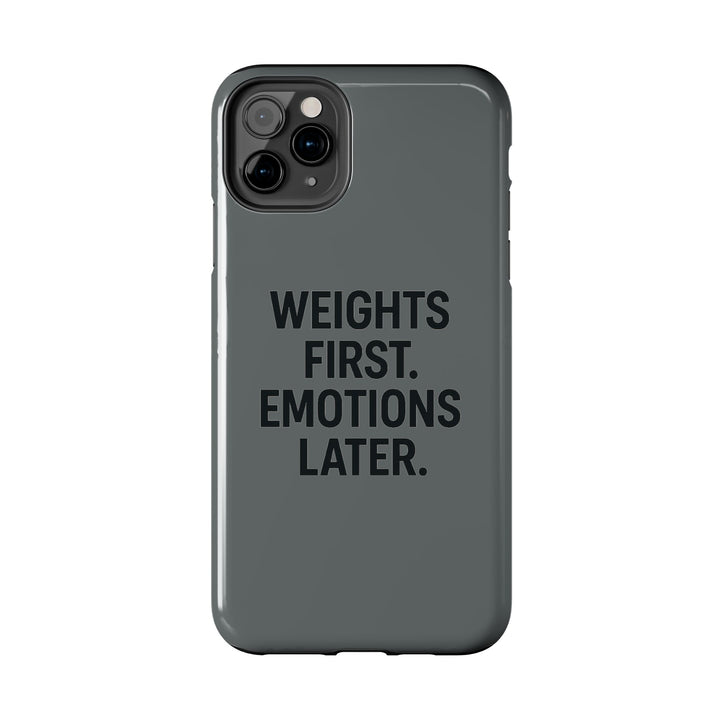 Weights First. Emotions Later. Tough Phone Case