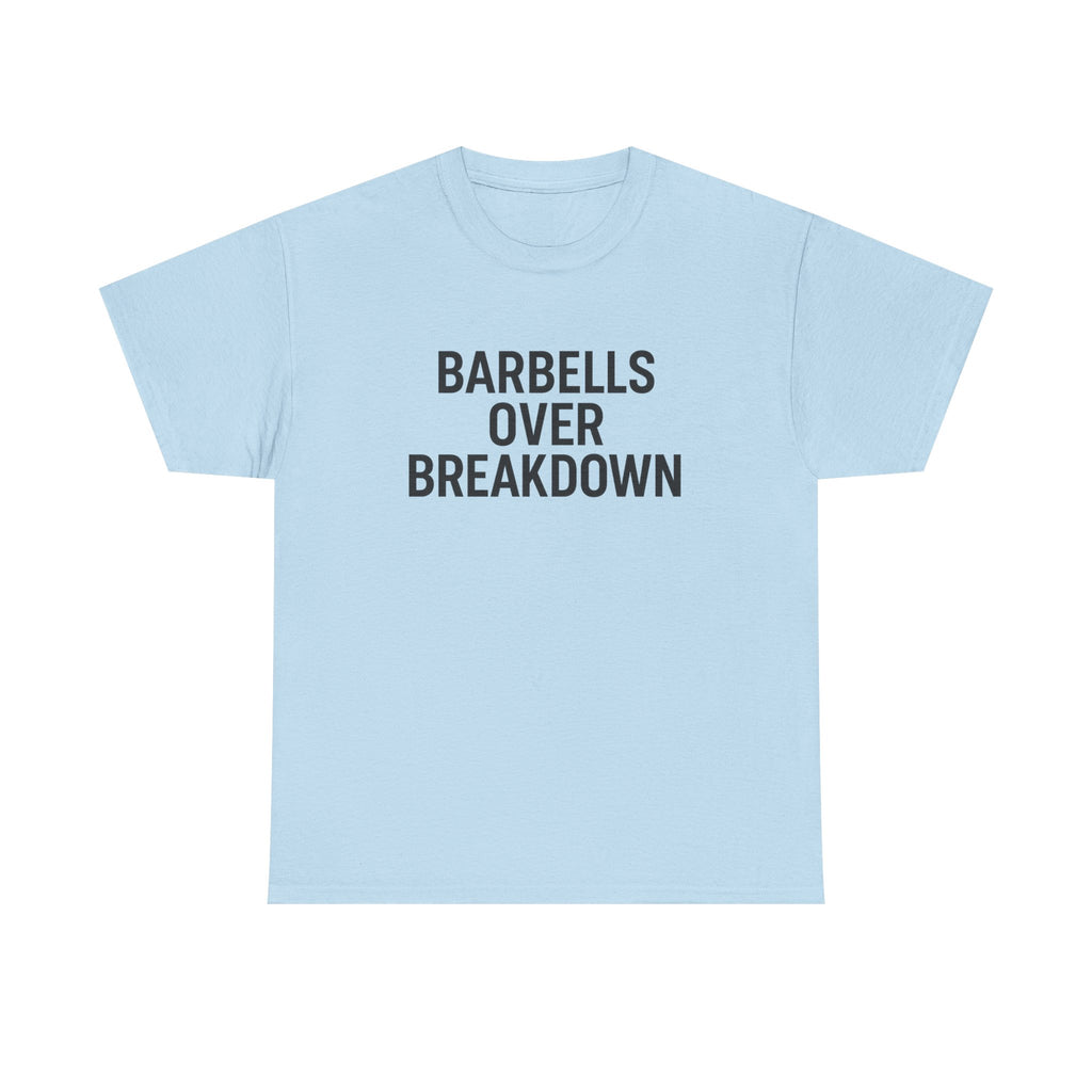 Barbells Over Breakdown. Unisex Heavy Cotton Tee