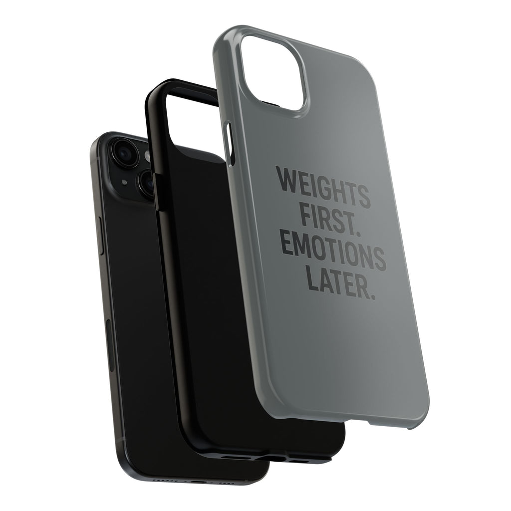 Weights First. Emotions Later. Tough Phone Case