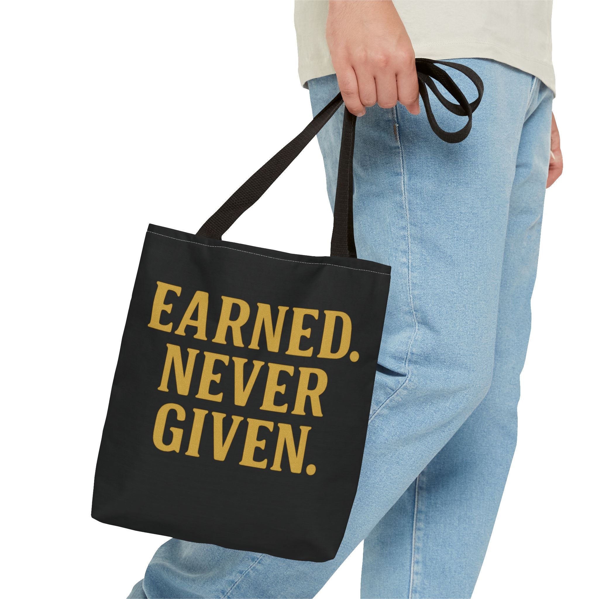 Earned. Never Given. Tote Bag