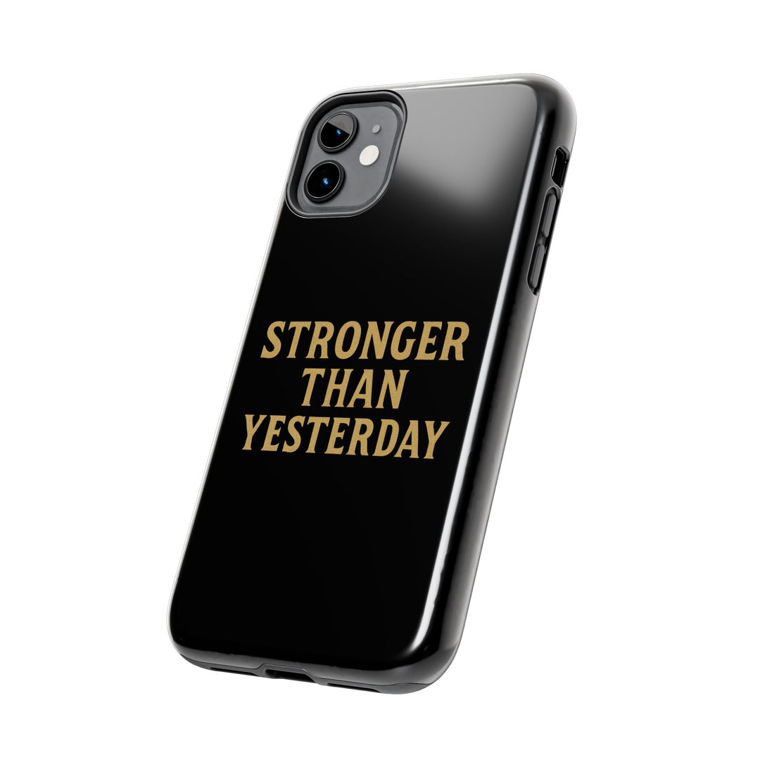 Stronger Than Yesterday. Tough Phone Case