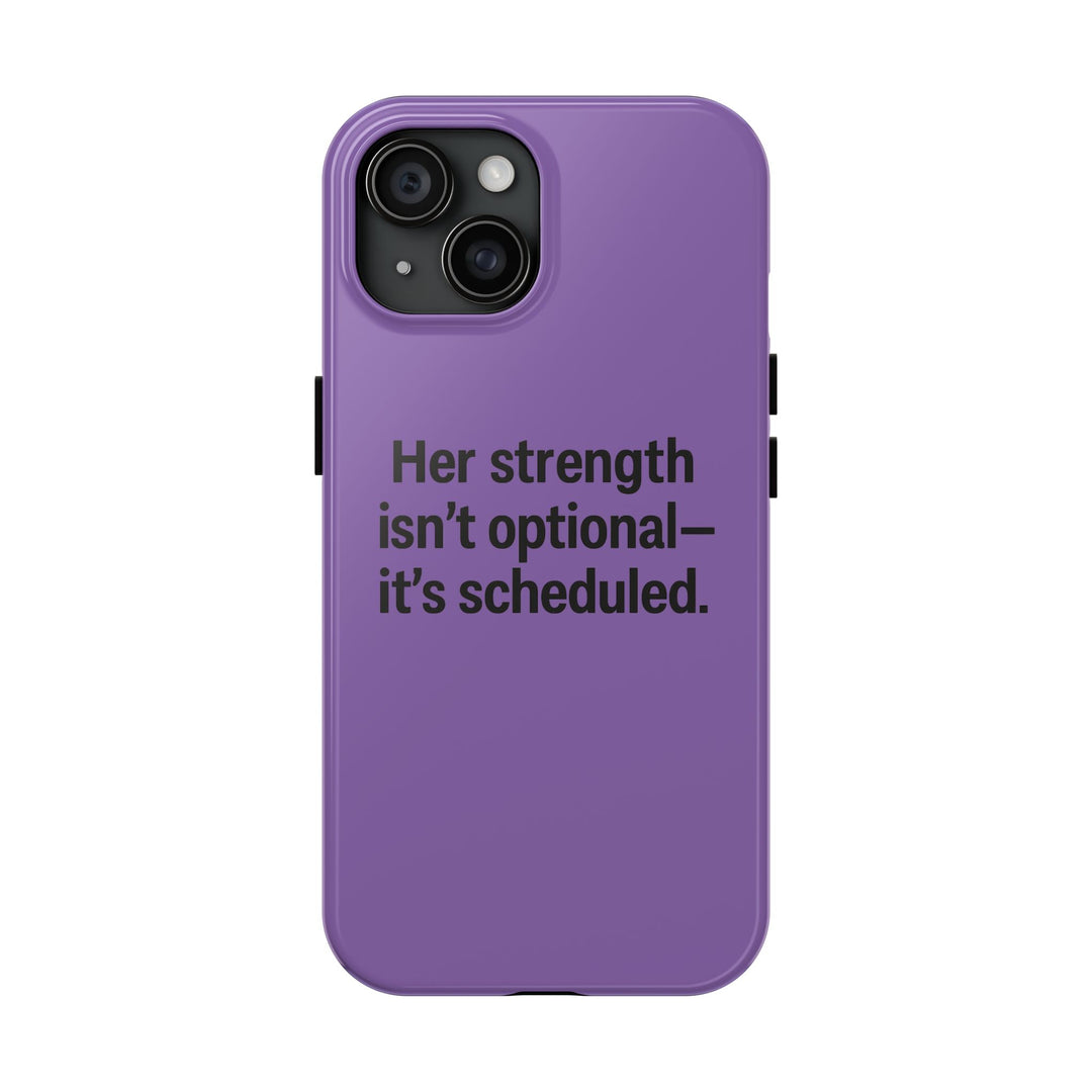Her Strength isn't optional- it's scheduled. Tough Phone Case