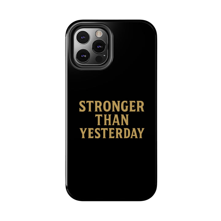 Stronger Than Yesterday. Tough Phone Case