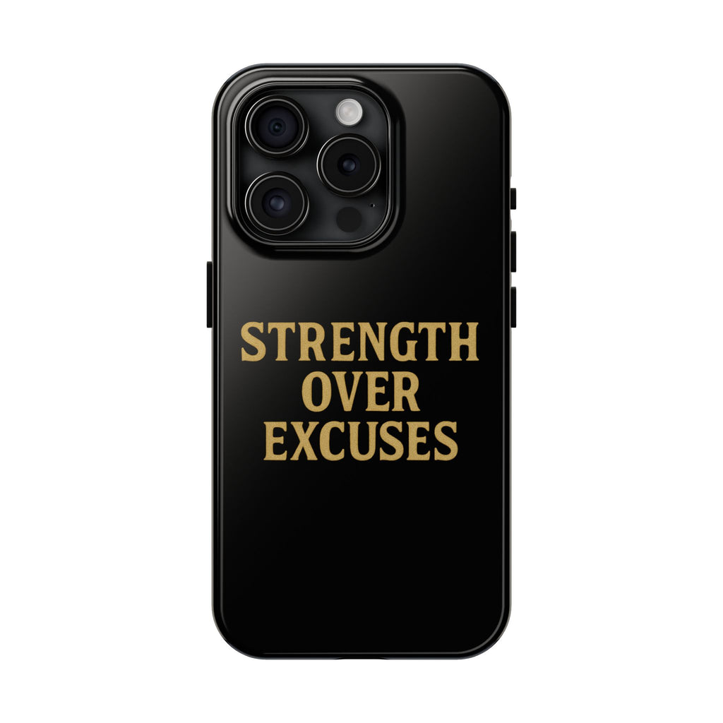 Strength Over Excuses. Tough Phone Case