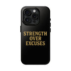 Strength Over Excuses. Tough Phone Case