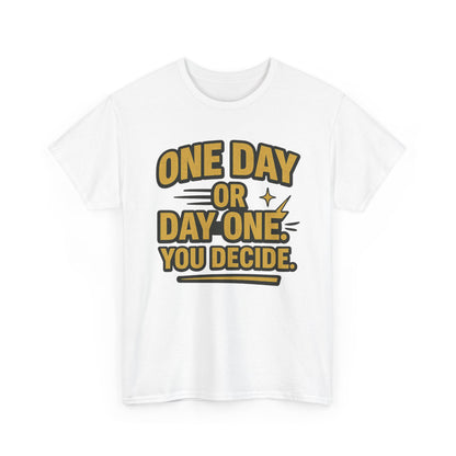 One Day or Day One. You Decide.  Unisex Heavy Cotton Tee