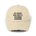Lift Heavy. Stay Pretty. Outwork Everyone: Unisex Distressed Cap