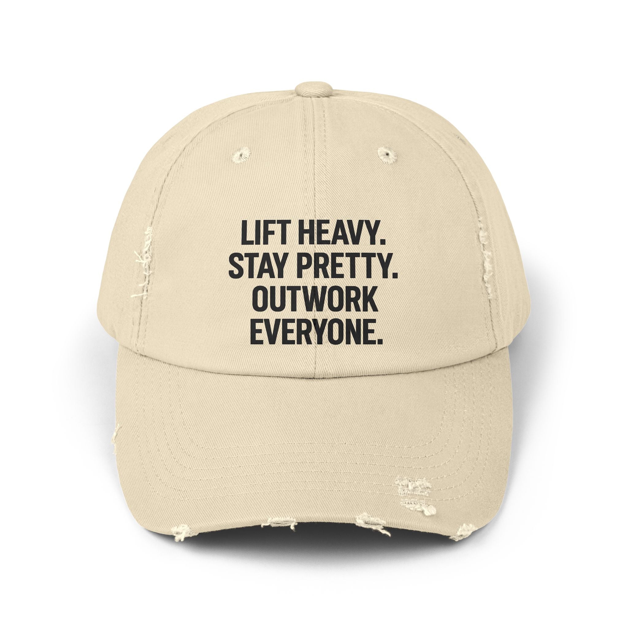 Lift Heavy. Stay Pretty. Outwork Everyone: Unisex Distressed Cap