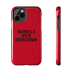 Barbells Over Breakdown. Tough Phone Case