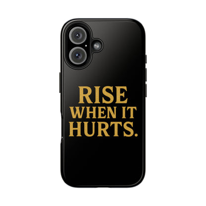 Rise When it Hurts. Tough Phone Case