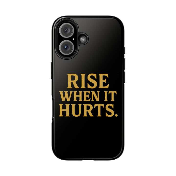 Rise When it Hurts. Tough Phone Case