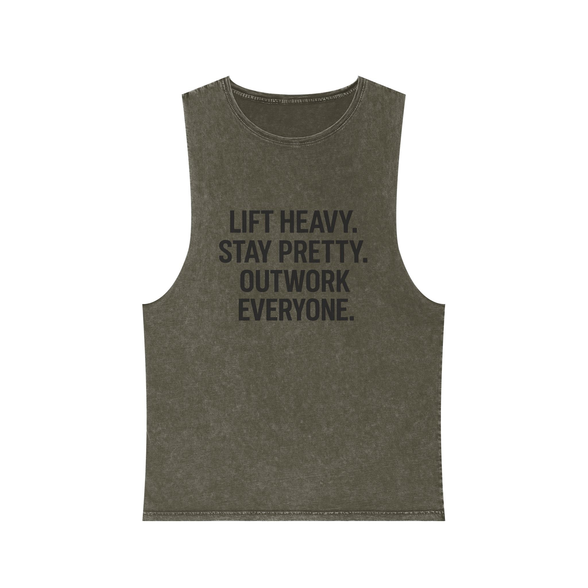 Lift Heavy. Stay Pretty. Outwork Everyone. Muscle tank