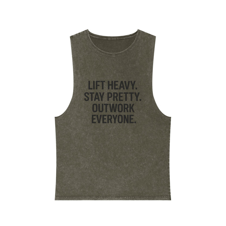 Lift Heavy. Stay Pretty. Outwork Everyone. Muscle tank