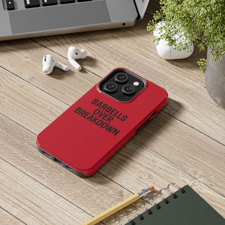 Barbells Over Breakdown. Tough Phone Case