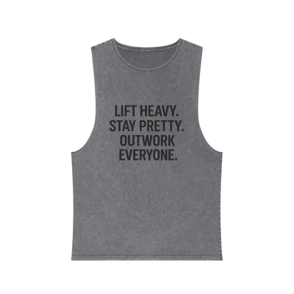 Lift Heavy. Stay Pretty. Outwork Everyone. Muscle tank