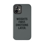Weights First. Emotions Later. Tough Phone Case