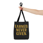 Earned. Never Given. Tote Bag