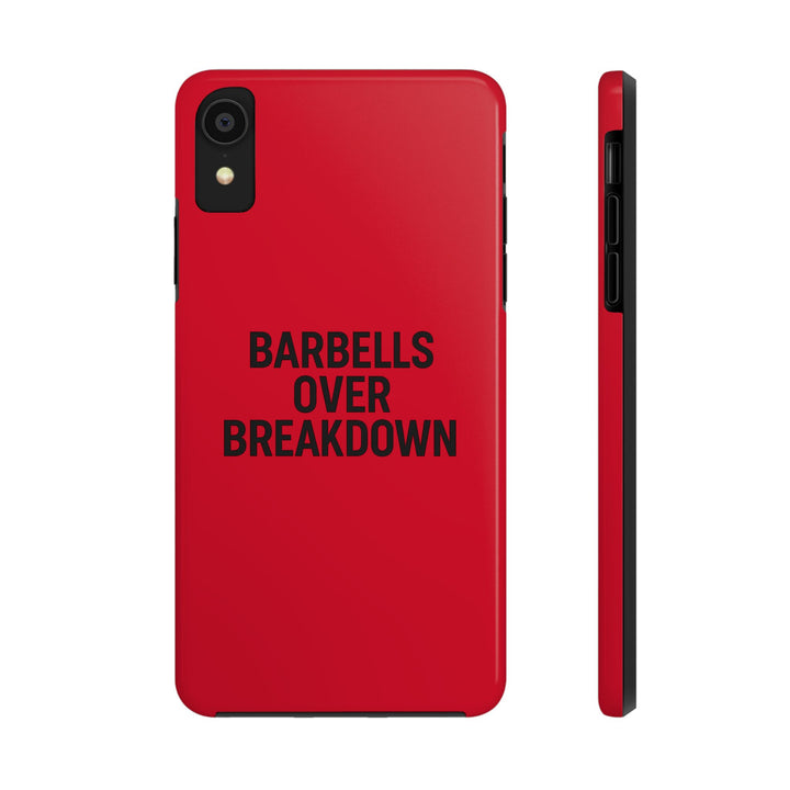 Barbells Over Breakdown. Tough Phone Case