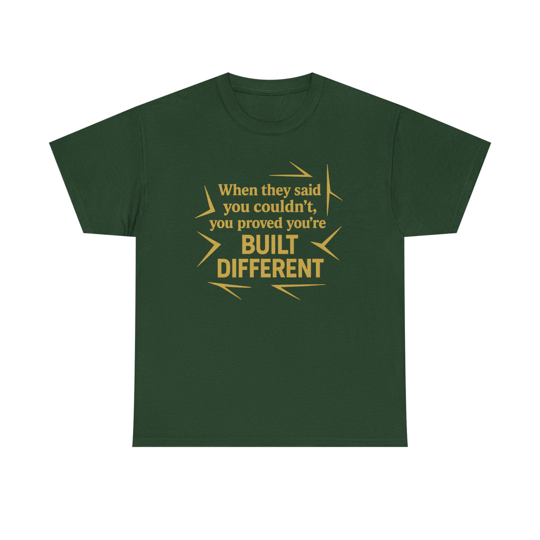 When They Said You Couldn't, You Proved Your'e Built Different. Unisex Heavy Cotton Tee