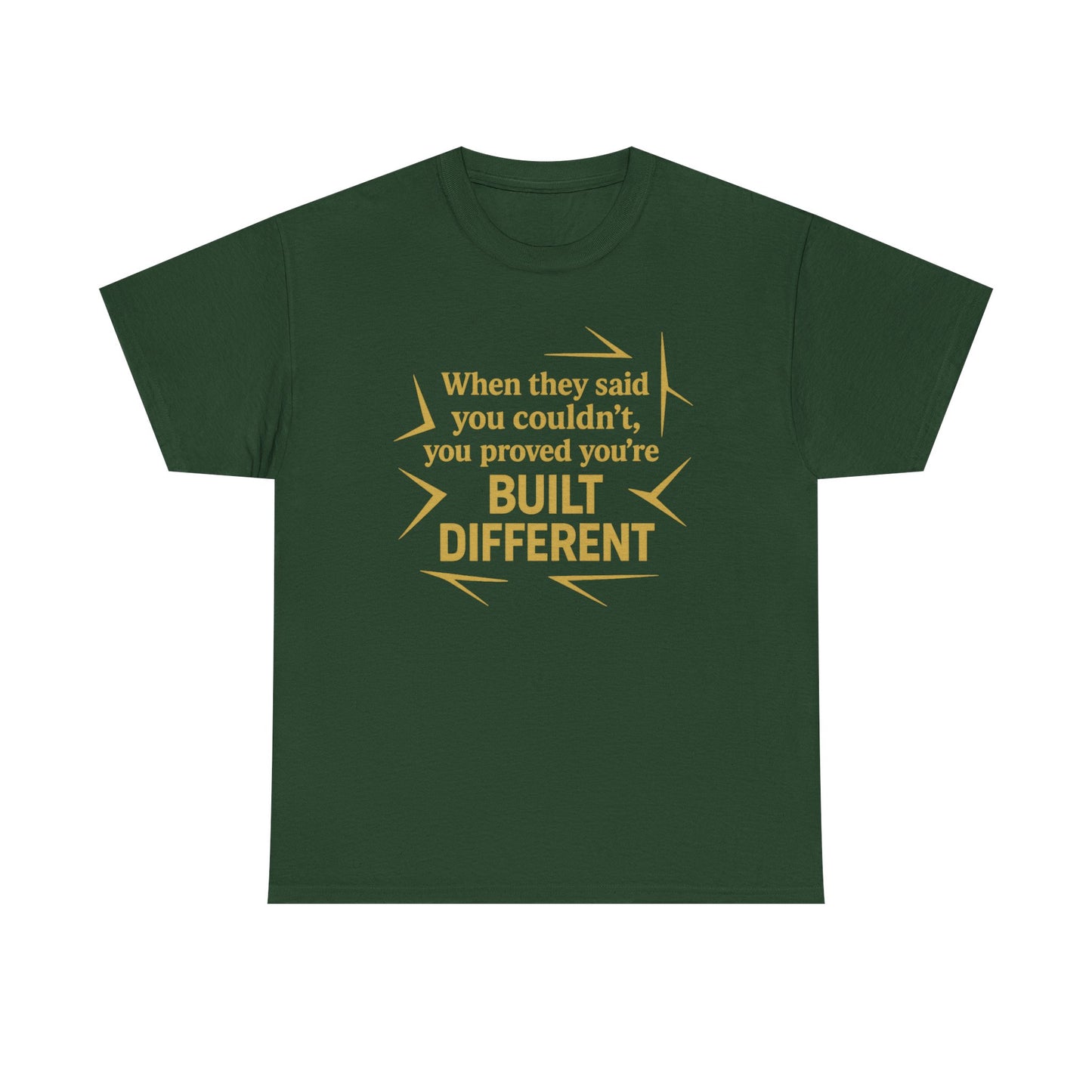 When They Said You Couldn't, You Proved Your'e Built Different. Unisex Heavy Cotton Tee