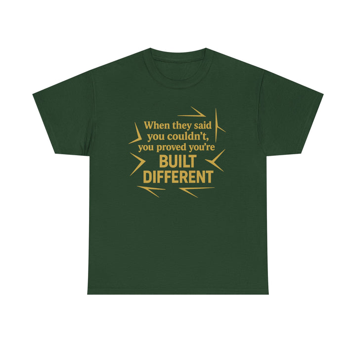 When They Said You Couldn't, You Proved Your'e Built Different. Unisex Heavy Cotton Tee