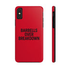 Barbells Over Breakdown. Tough Phone Case