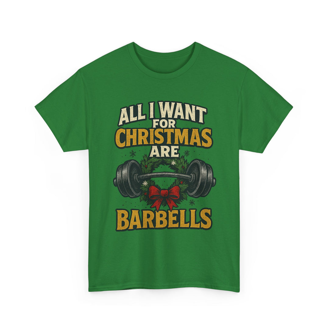 All I Want For Christmas are Barbells. Unisex Heavy Cotton Tee