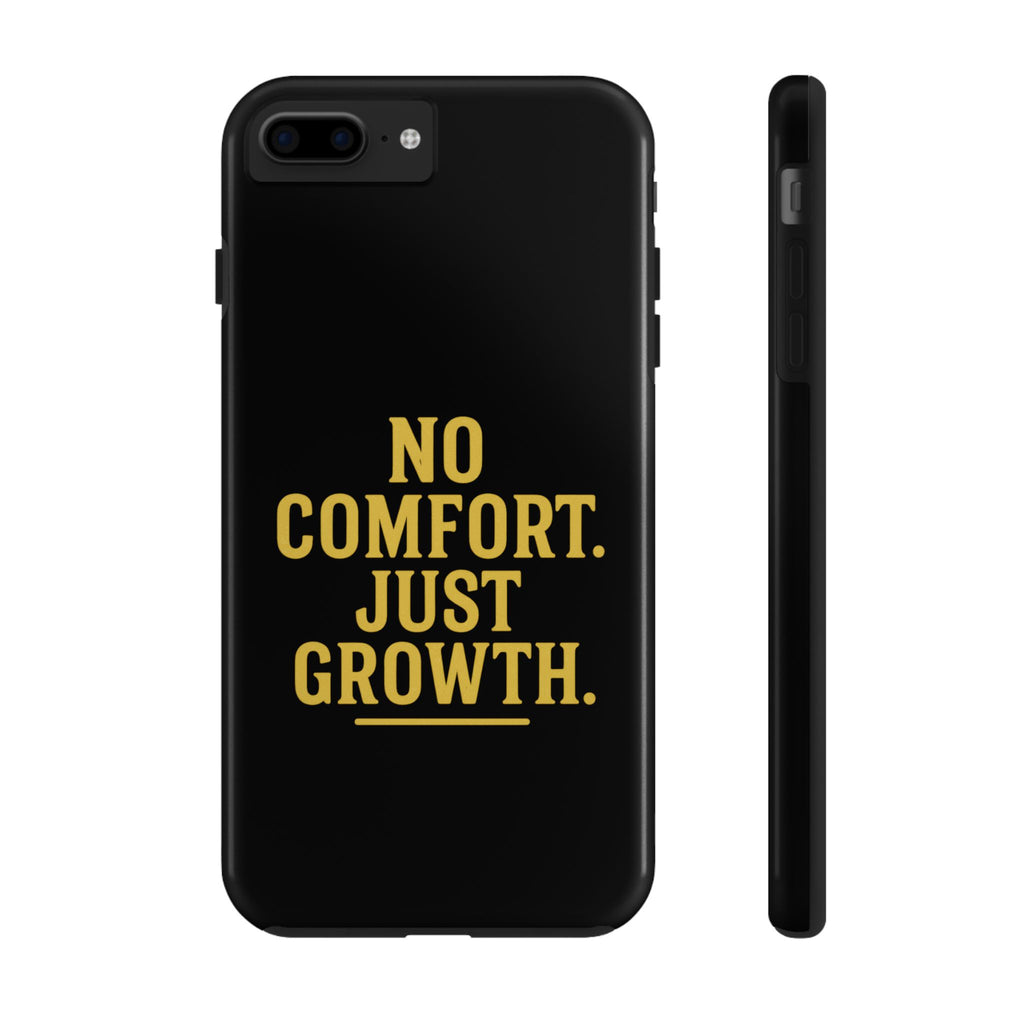 No Comfort. Just Growth.  Tough Phone Case