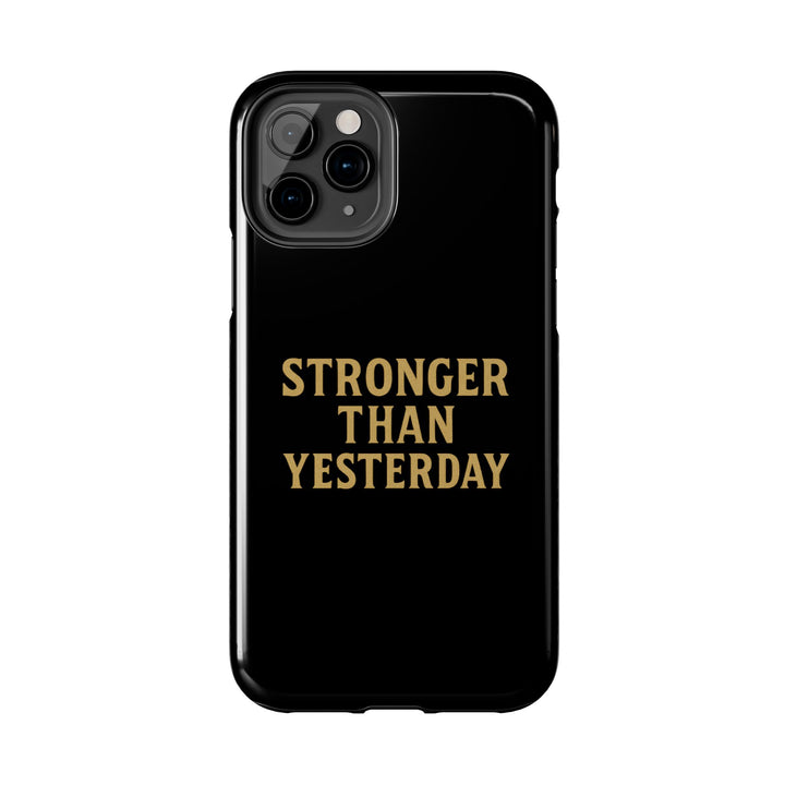 Stronger Than Yesterday. Tough Phone Case