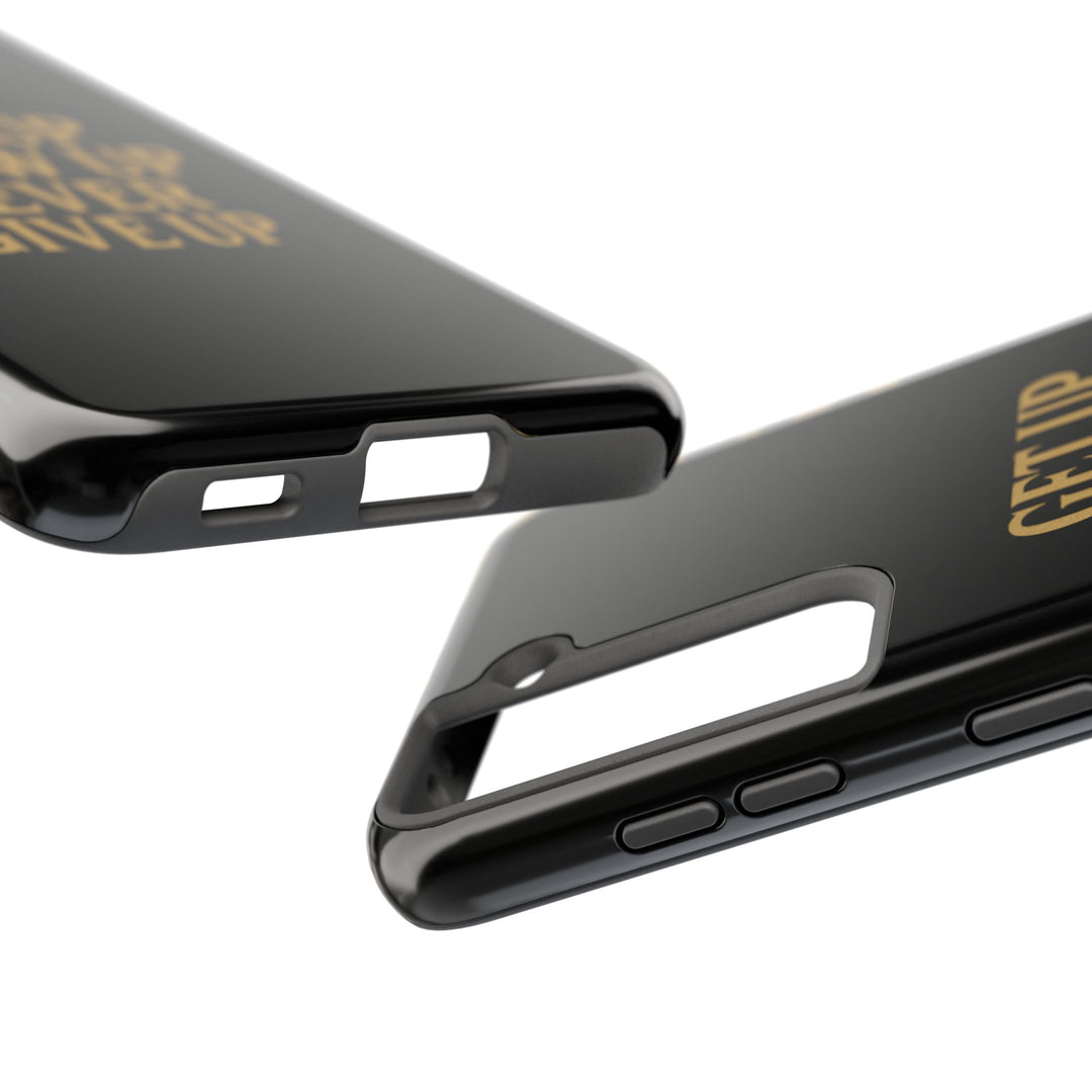 Get Up Show Up Never Give Up. Tough Phone Case