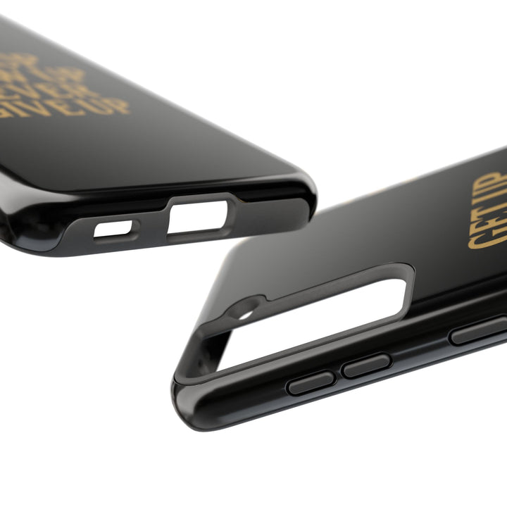 Get Up Show Up Never Give Up. Tough Phone Case