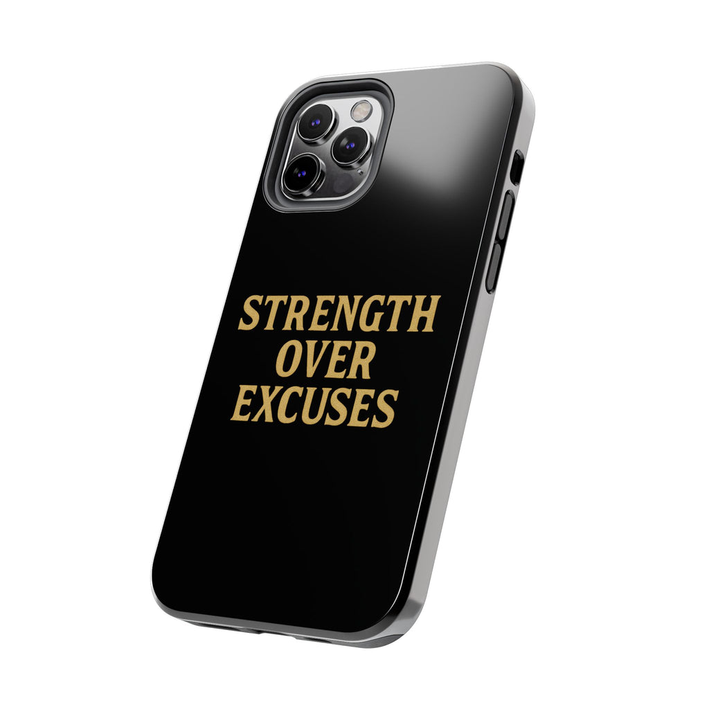 Strength Over Excuses. Tough Phone Case
