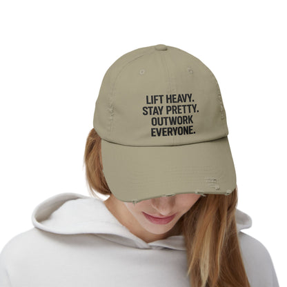 Lift Heavy. Stay Pretty. Outwork Everyone: Unisex Distressed Cap