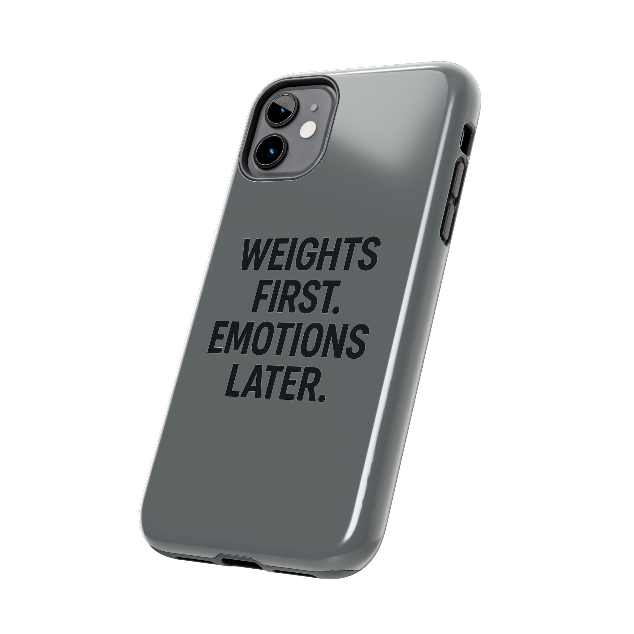 Weights First. Emotions Later. Tough Phone Case