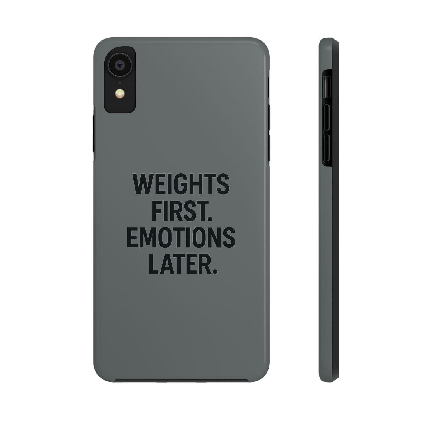 Weights First. Emotions Later. Tough Phone Case
