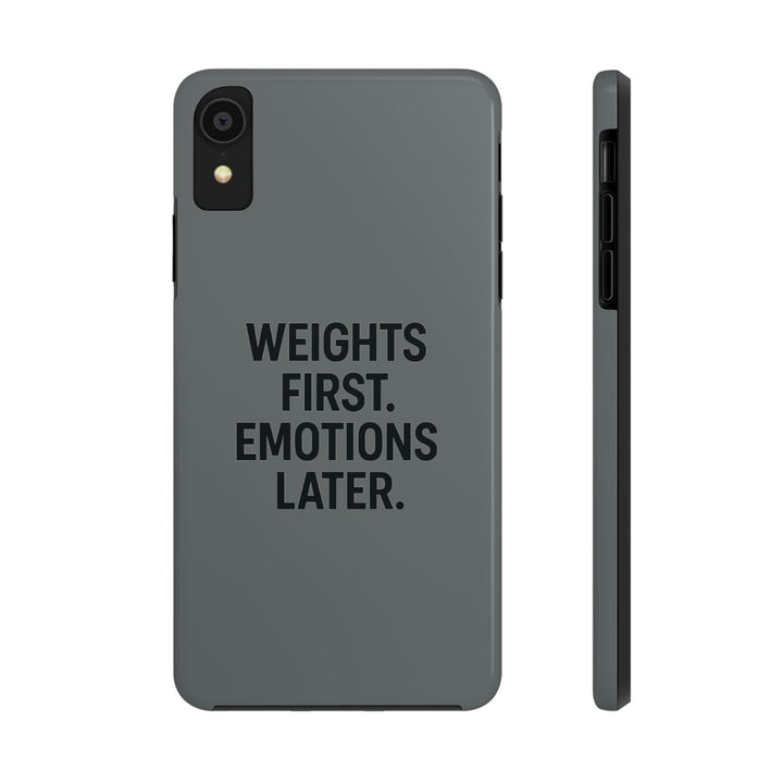 Weights First. Emotions Later. Tough Phone Case